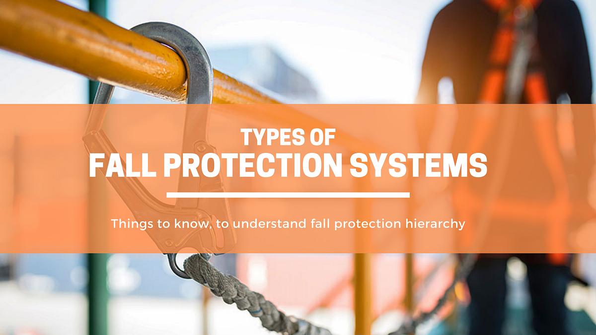 Understanding 4 main types of Fall Protection Systems by Indian