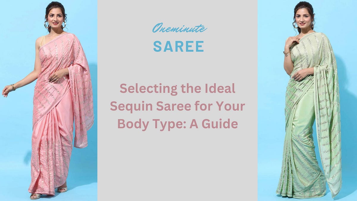 Selecting the Ideal Sequin Saree for Your Body Type: A Guide