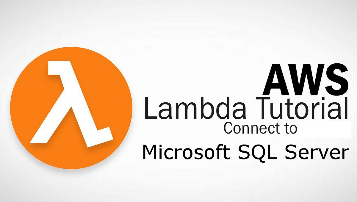 AWS Lambda + Microsoft SQL Server — How to.. | by Tom Thornton | FAUN ...