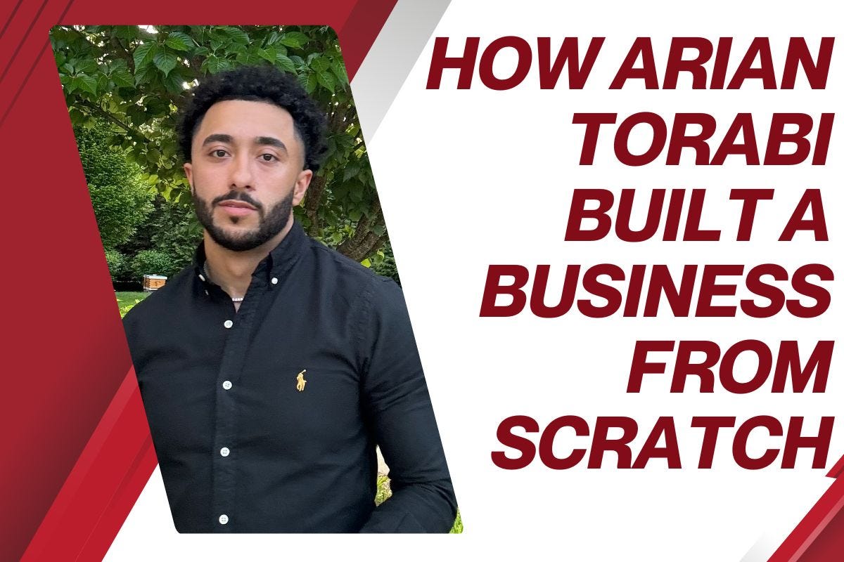 How Arian Torabi Built a Business from Scratch