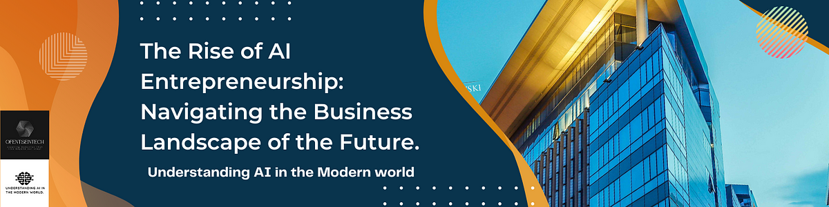 The Rise of AI Entrepreneurship: Navigating the Business Landscape of 
