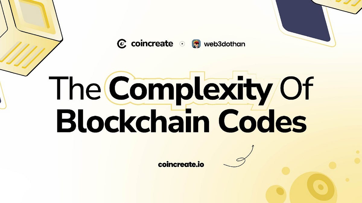 THE COMPLEXITY OF BLOCKCHAIN CODES | by Dothan Web3 | Oct, 2024 | Medium