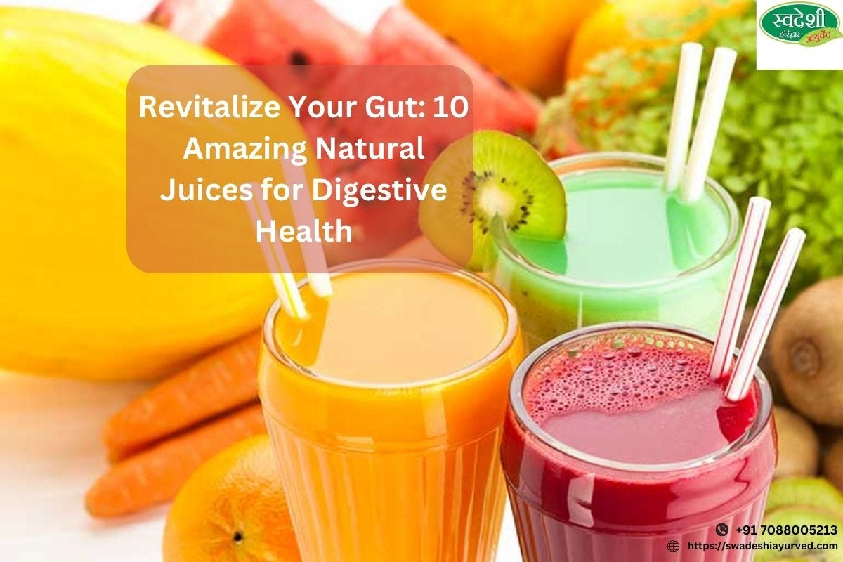 Revitalize Your Gut 10 Amazing Natural Juices for Digestive Health