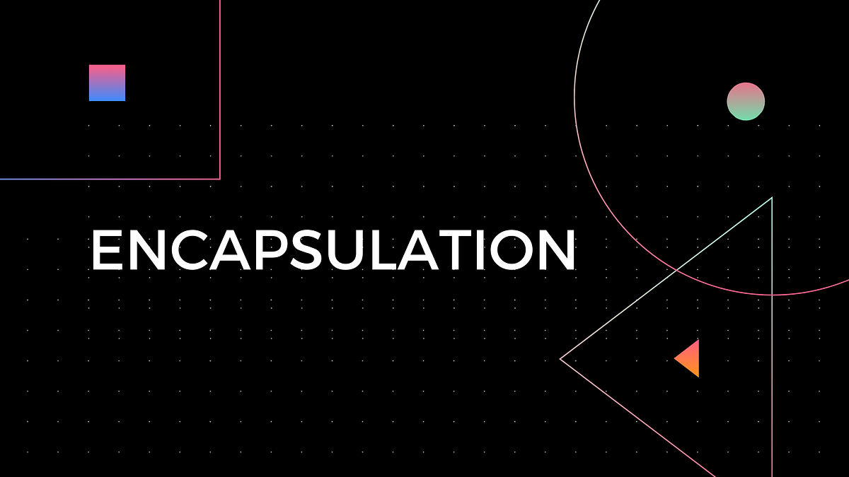 Encapsulation in Object-Oriented Programming: Explained with Examples ...