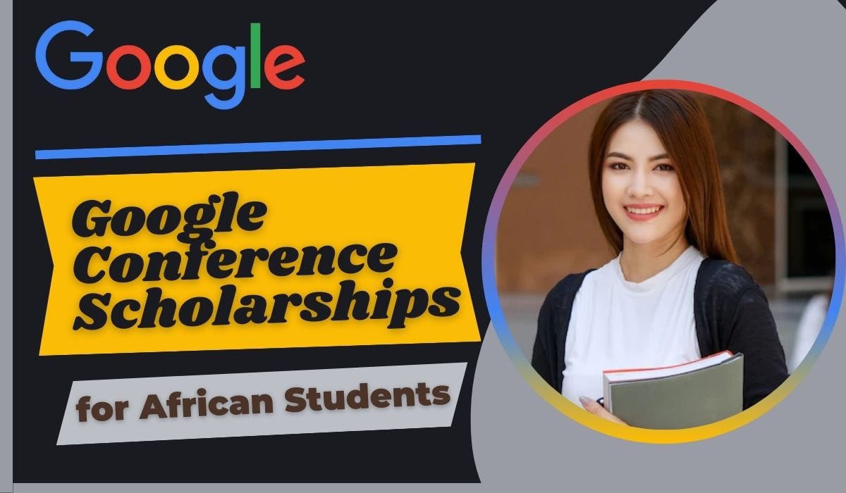 Google Conference Scholarship For Africa 20242025 How to Apply by