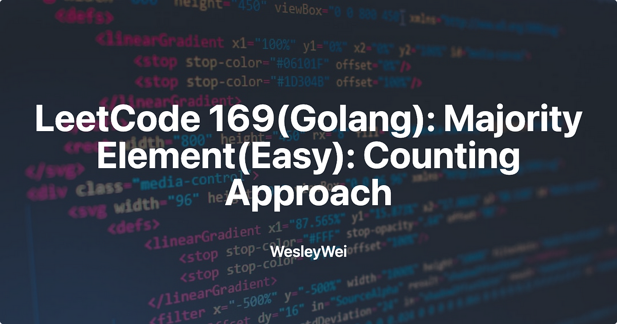 LeetCode 169(Golang): Majority Element(Easy): Counting Approach | By ...