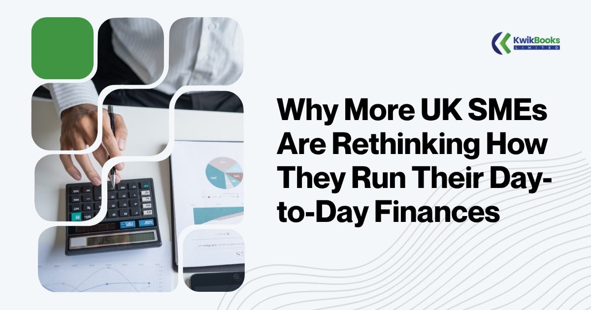 Why More UK SMEs Are Rethinking How They Run Their Day-to-Day Finances