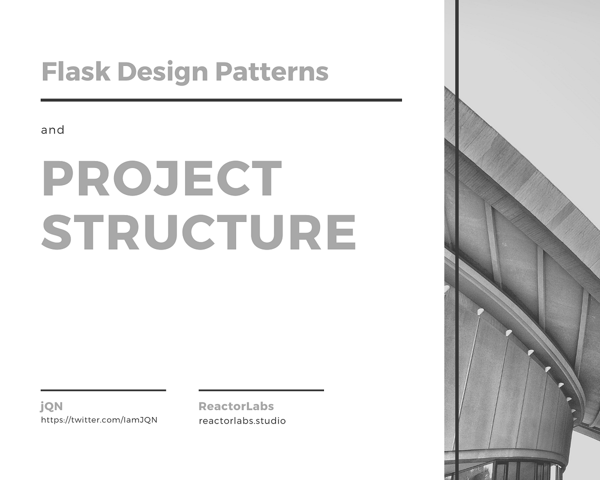 Learn Flask Design Patterns And Project Structure | by jQN ...