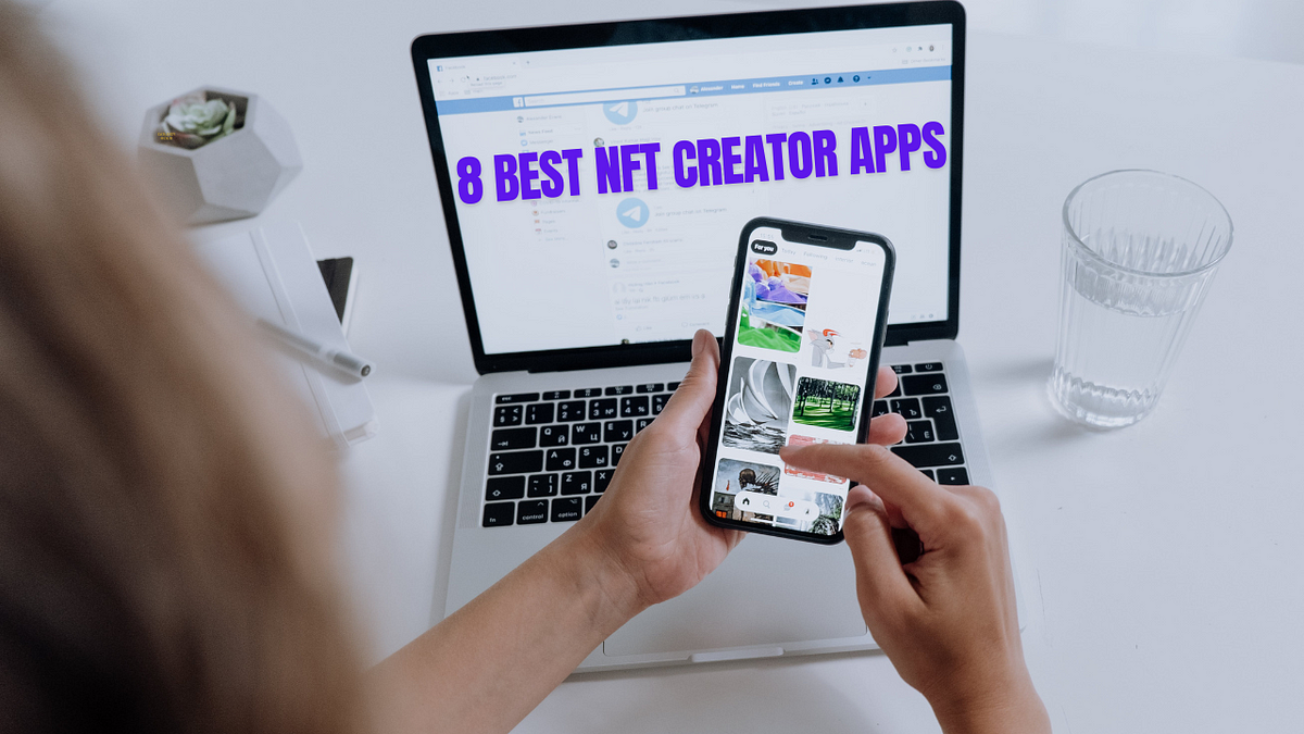 8 Best NFT Creator Apps for Android Users | by Abhijith G | Coinmonks |  Mar, 2024 | Medium