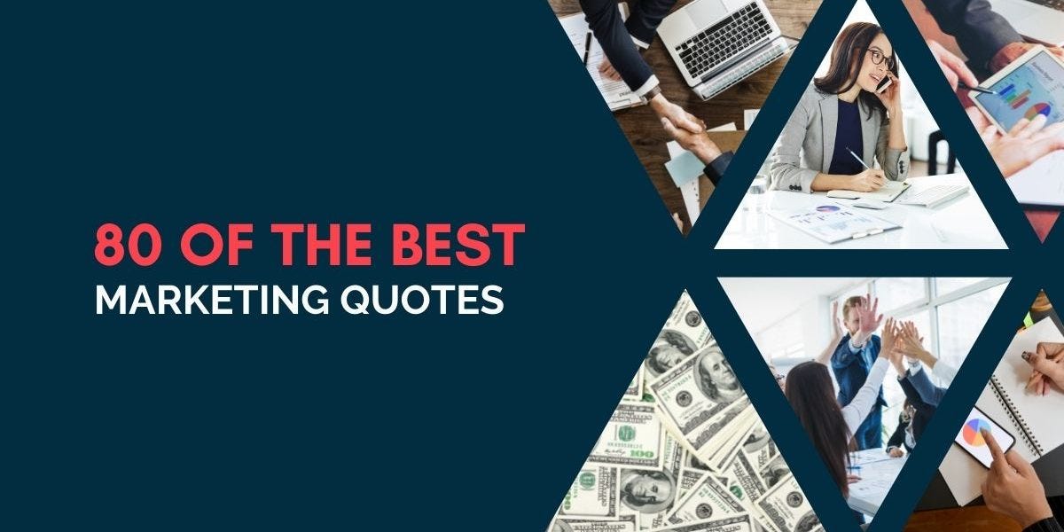 80 of The Best Marketing Quotes of All Time by Big Domino Marketing Medium