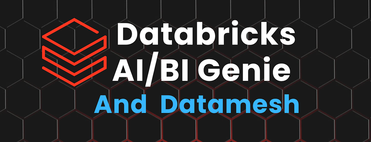 How to fit Genie(Databricks AI/BI) in your Data Mesh | by Anuj Sen | Medium