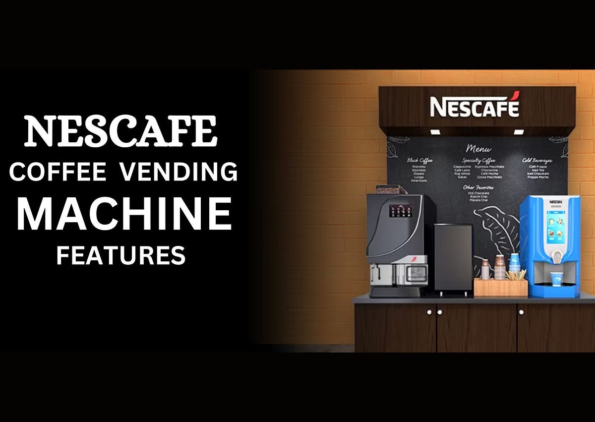 Nescafe Tea Coffee Vending Machine Unveiling the Features by Tea