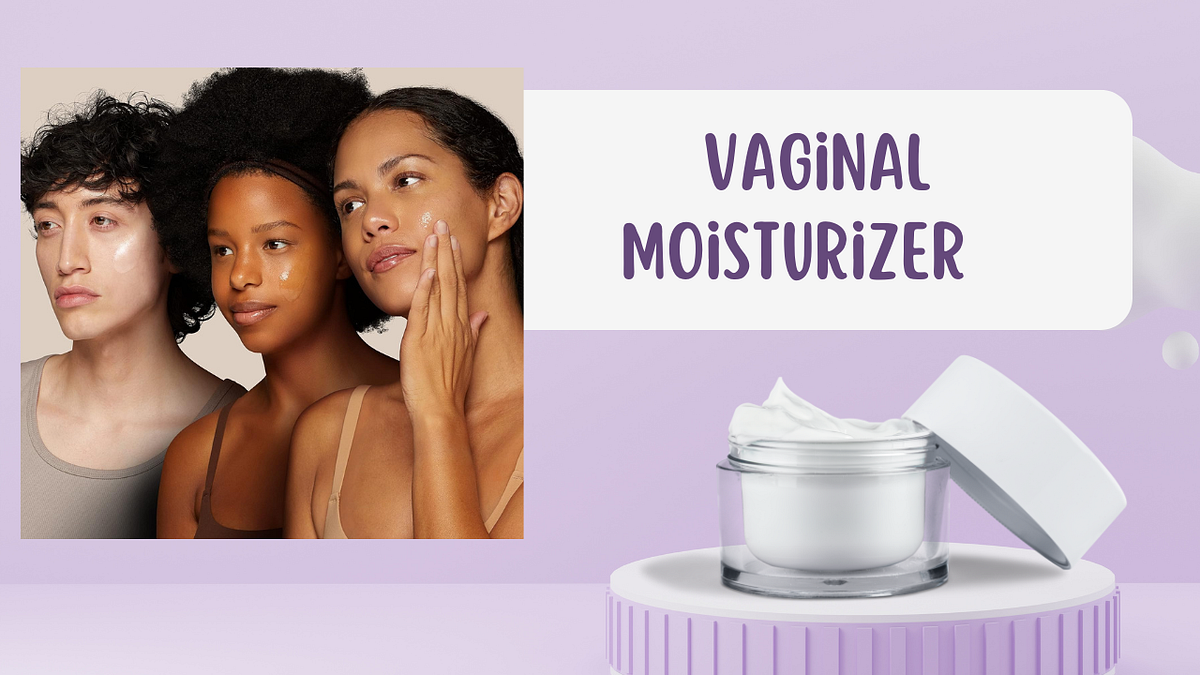 Top 4 Vaginal Moisturizer Myths Debunked | Expert Guide | by ... Best vaginal moisturizer