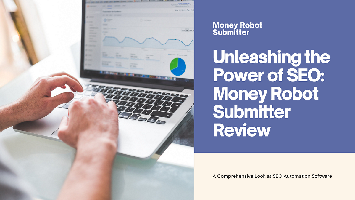 Unleashing the Power of SEO with Money Robot Submitter: A Comprehensive ...