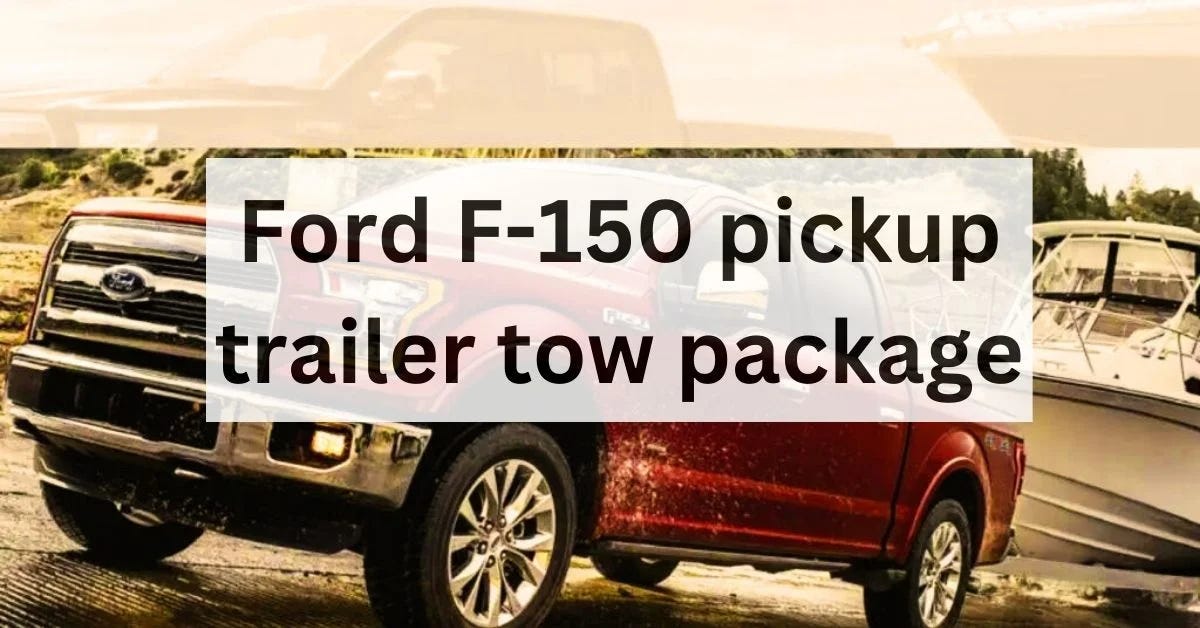 What is included in the Ford F150 trailer tow package? by The Car Towing Feb, 2024 Medium