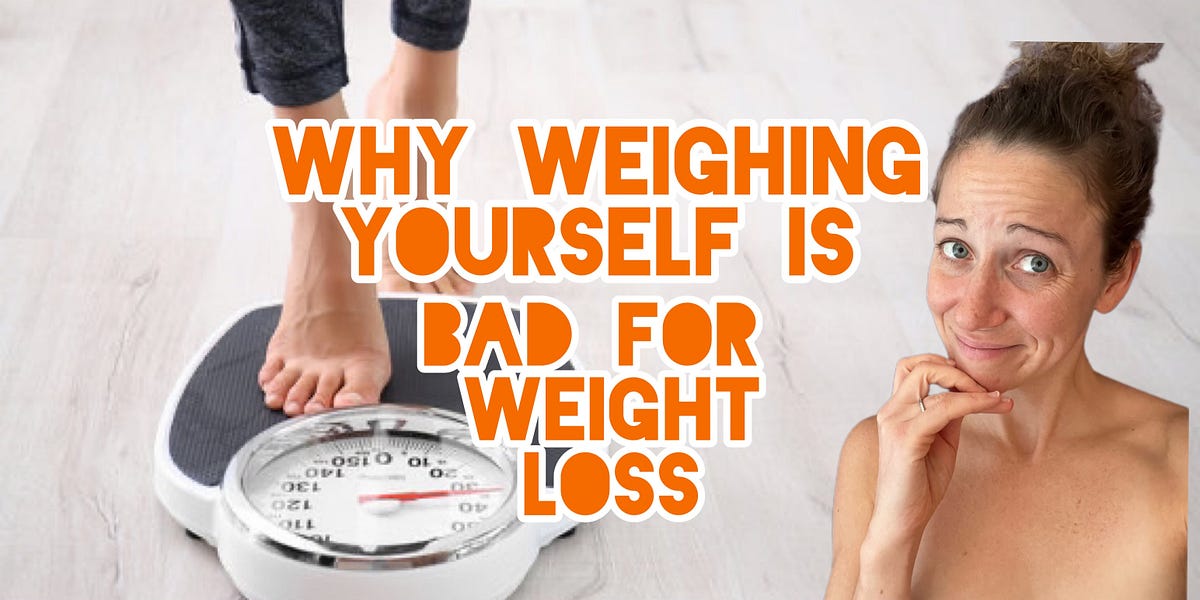 Why Weighing Yourself is Bad for Weight Loss… by Kinsey Diment Nov