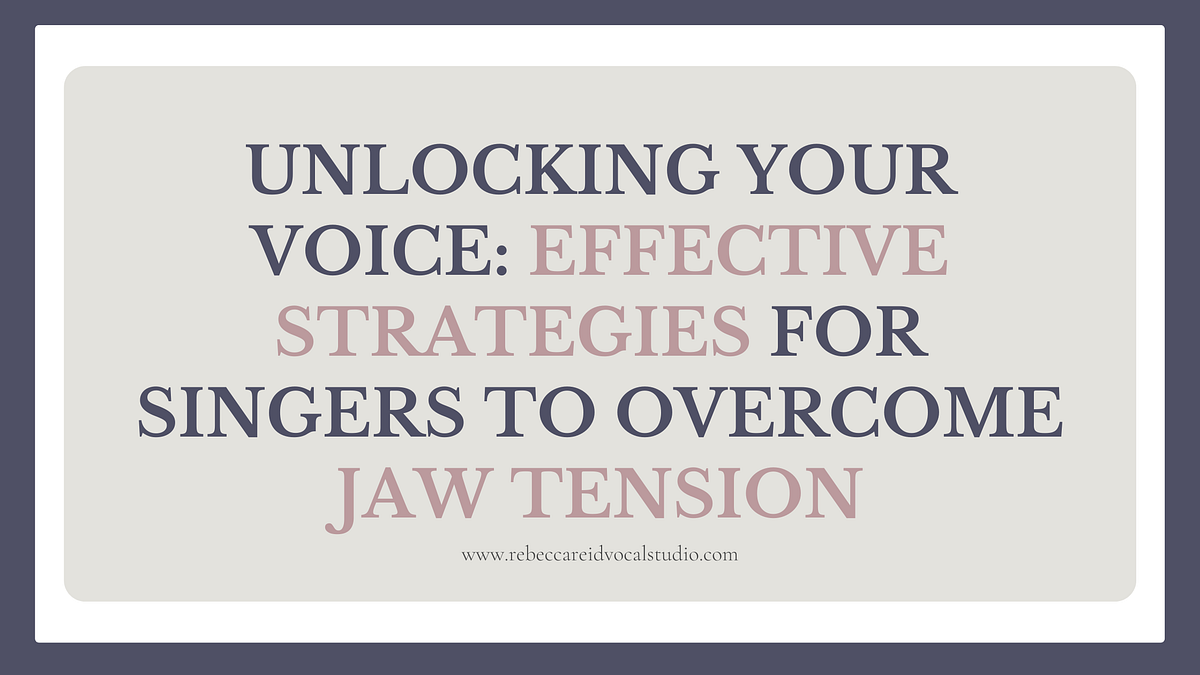 Unlocking Your Voice Effective Strategies for Singers to Jaw