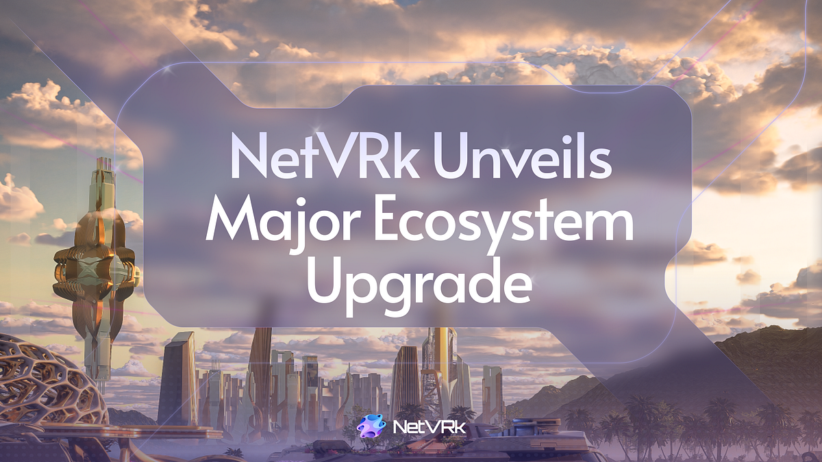 NetVRk Unveils Major Ecosystem Upgrade Enhanced Staking, Exclusive