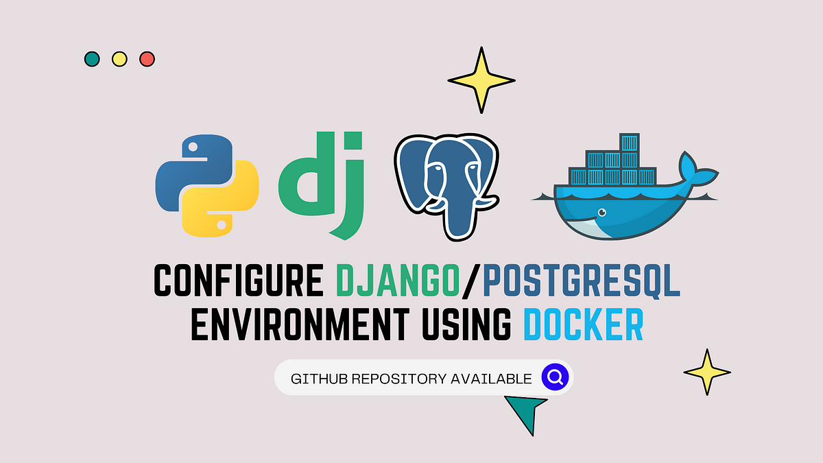How to Configure Django/PostgreSQL Environment Using Docker | by Vivek K.  Singh | SelectFrom