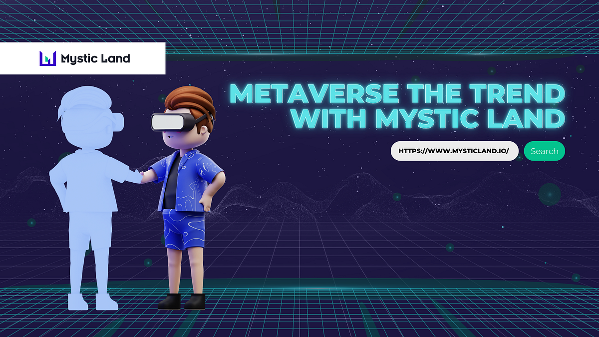 Metaverse The Trend With Mystic Land by Mystic Land Medium