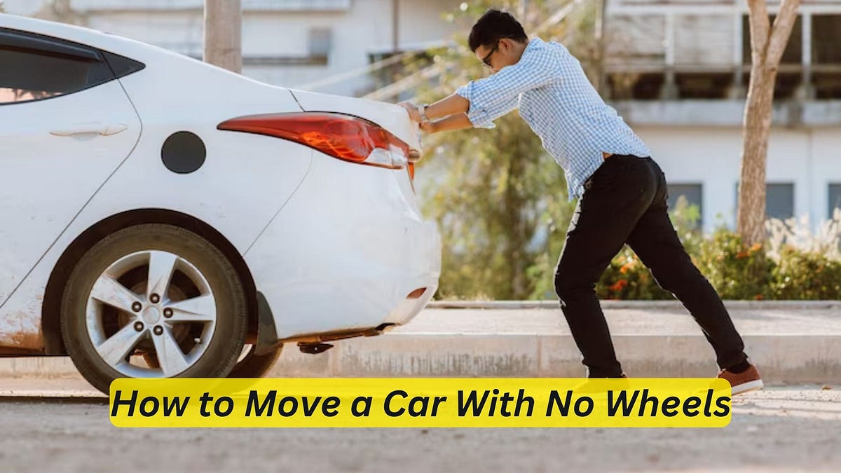 How to Move a Car With No Wheels Expert Tips & Techniques by Car
