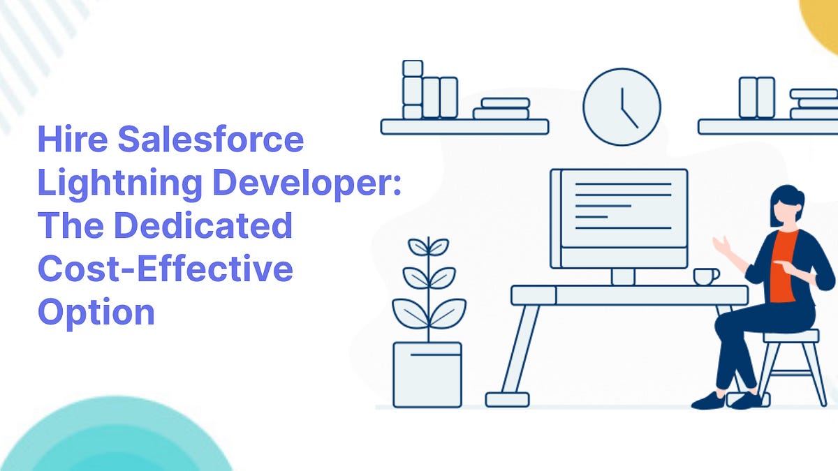 Hire Salesforce Lightning Developer The Dedicated CostEffective
