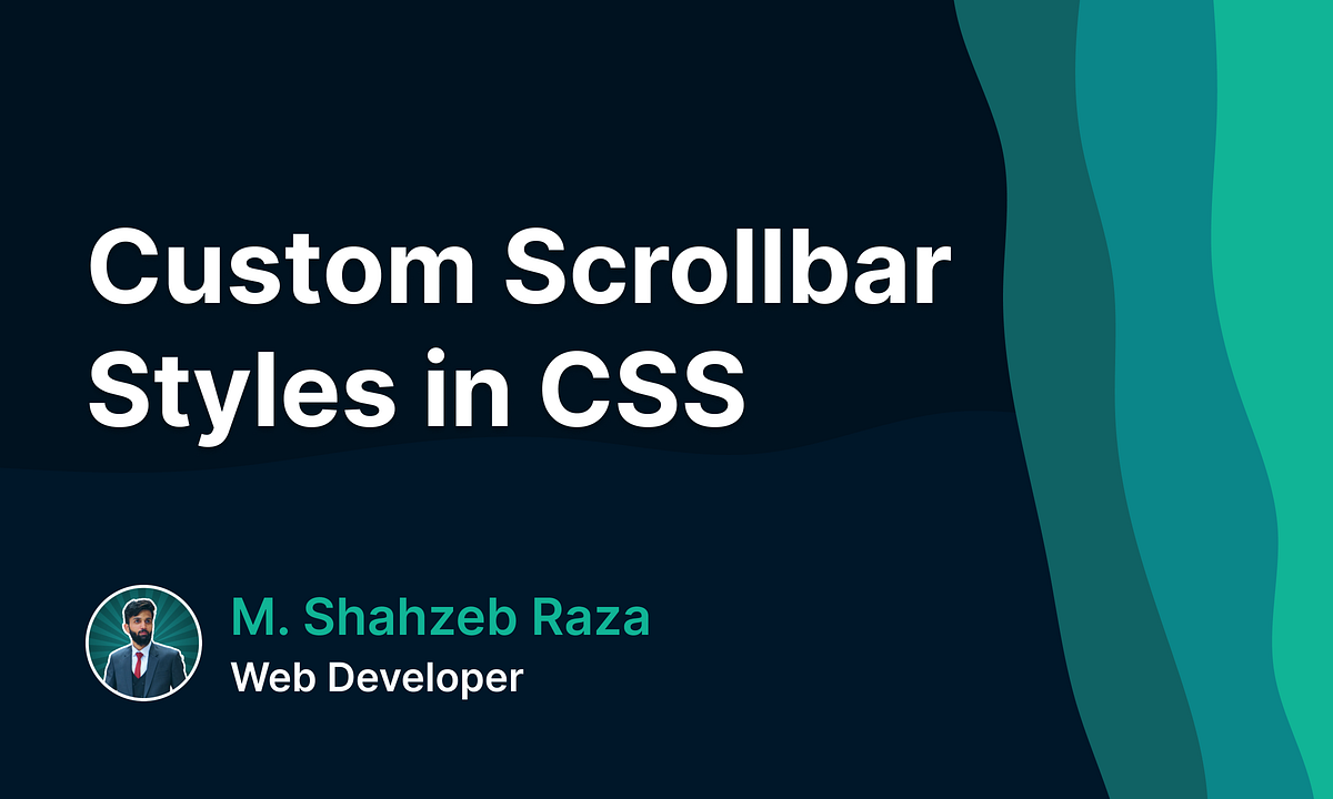 Customize Scrollbars styles in 2 minutes! by M Shahzeb Raza Medium