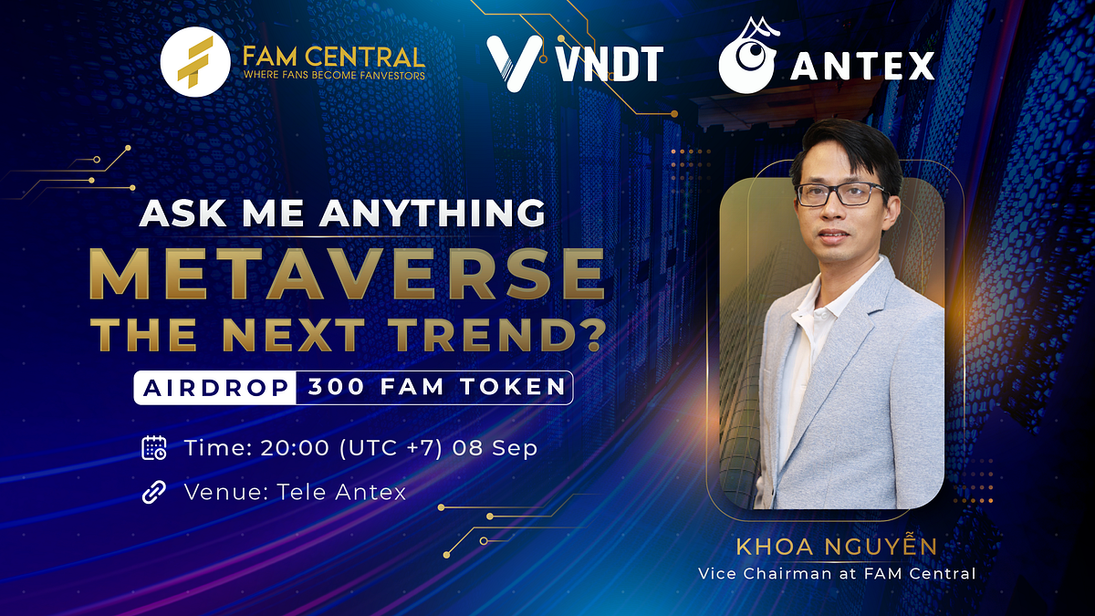 AMA RECAP: FAM Central x AntEx. At 20:00 (UTC+7) on September 8th… | by FAM  Central | Medium
