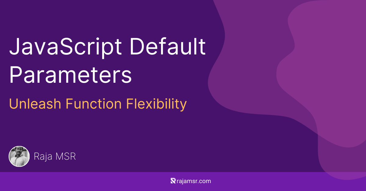 JavaScript Default Parameters: Unleash Function Flexibility | by Raja ...