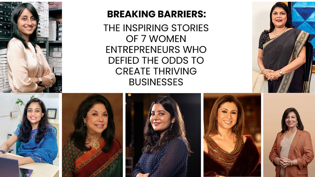 Breaking Barriers The Inspiring Stories Of 7 Women Entrepreneurs Who Defied The Odds To Create 