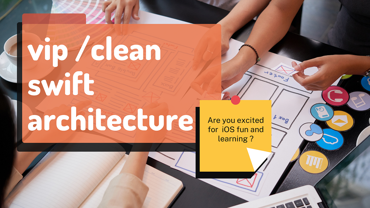VIP /CLEAN SWIFT DESIGN PATTERN (SWIFT-iOS) | by Serra Saracoglu | Medium