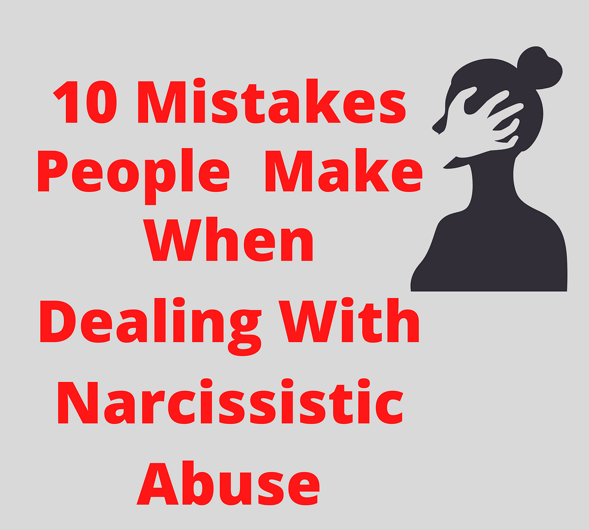 10 Mistakes People Make When Dealing With Narcissistic Abuse | The Orange  Journal