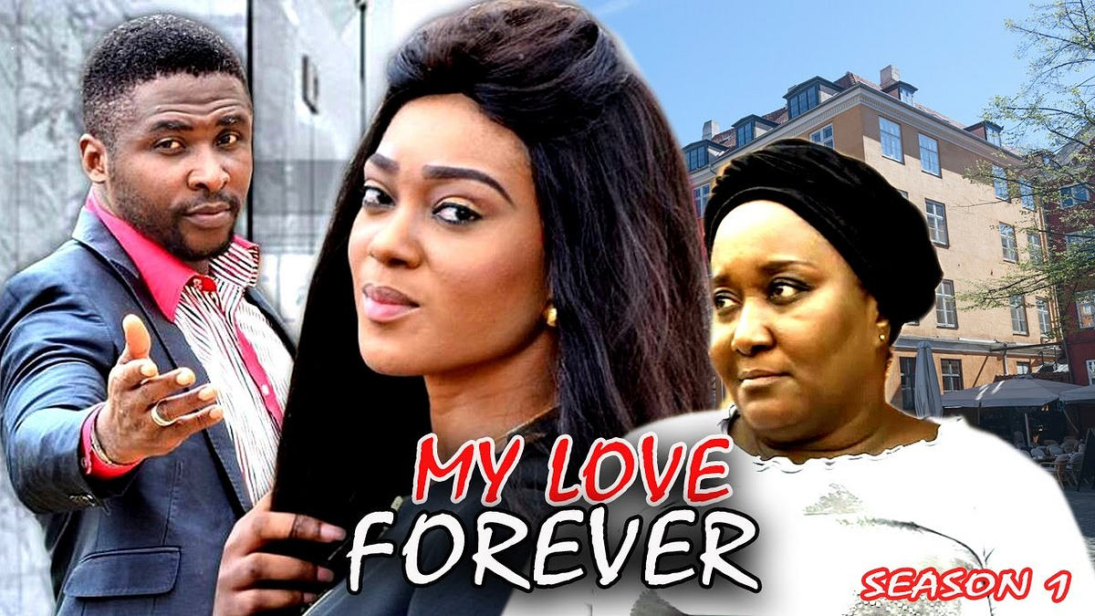 Forever My Love Summary. Forever My Love Nollywood Movie… | by Video