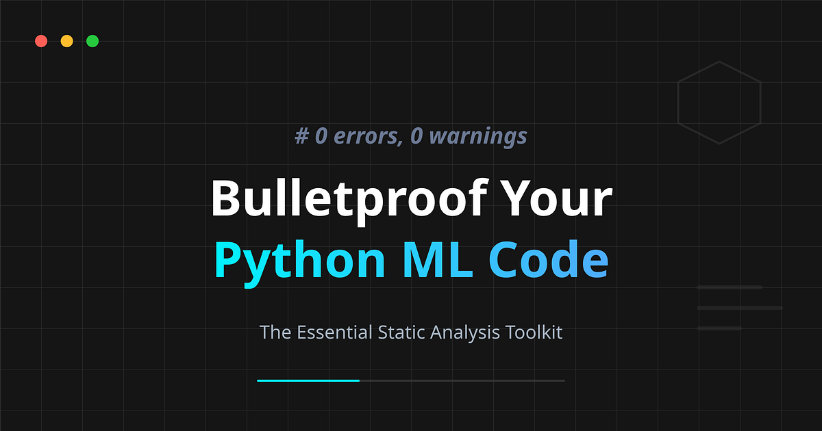 Bulletproof Your Python ML Code: The Essential Static Analysis Toolkit ...