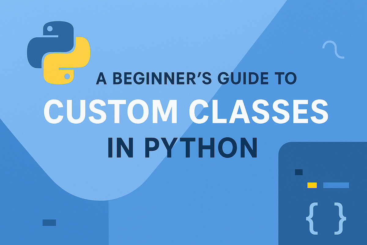 A Beginner’s Guide to Custom Classes in Python | by Moh Haziane | Nov ...