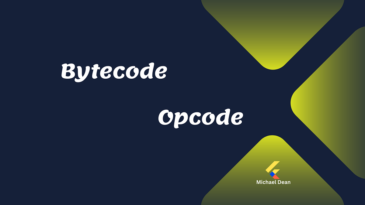 Bytecode And Opcode. Bytecode | by Michael Dean Oyewole | Medium