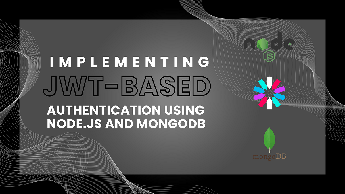 Implementing JWT-Based Authentication Using Node.js and MongoDB | by ...