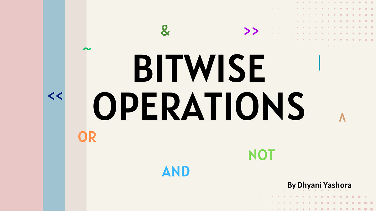 Bitwise Operations. In the realm of computer science… | by Dhyani ...