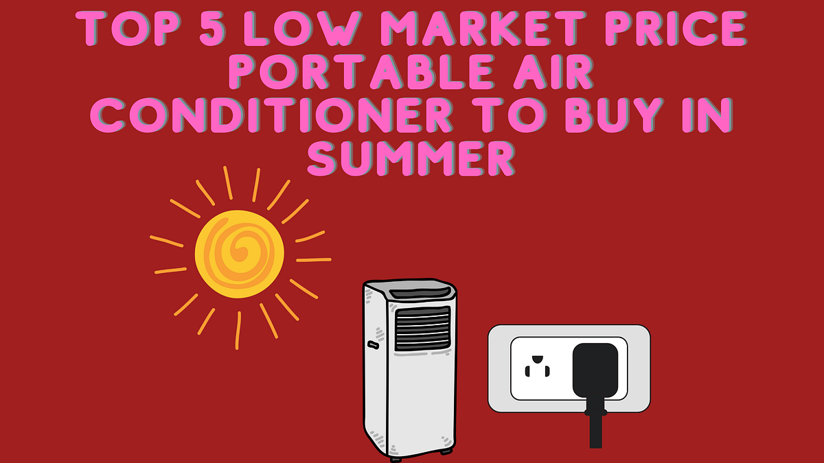 Top 5 lowmarket price Portable Air conditioners to buy in summer. by