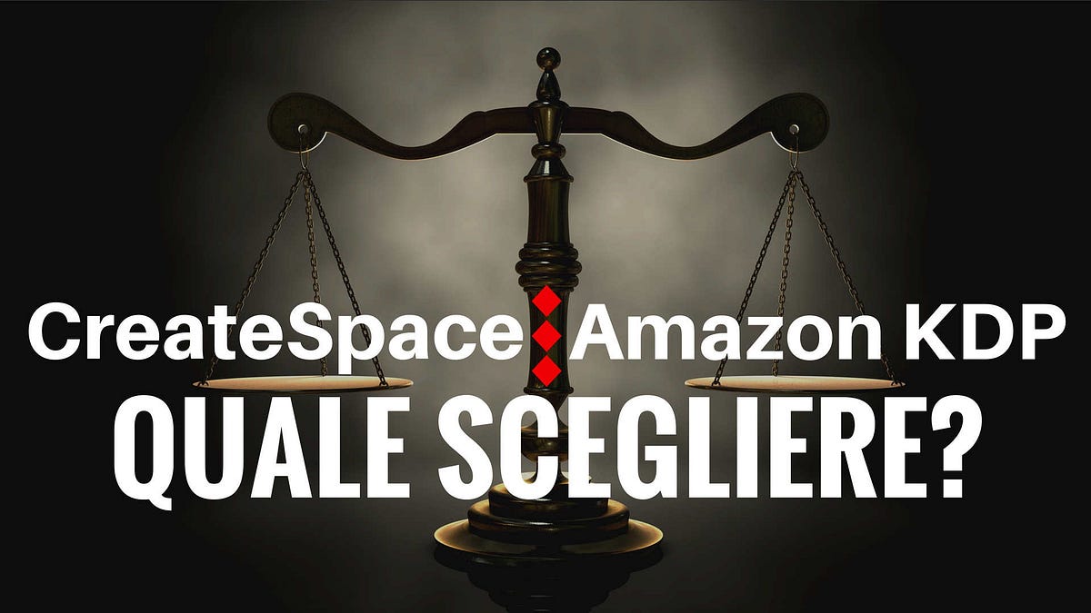 CreateSpace o Amazon KDP: quale scegliere per pubblicare il tuo libro ...