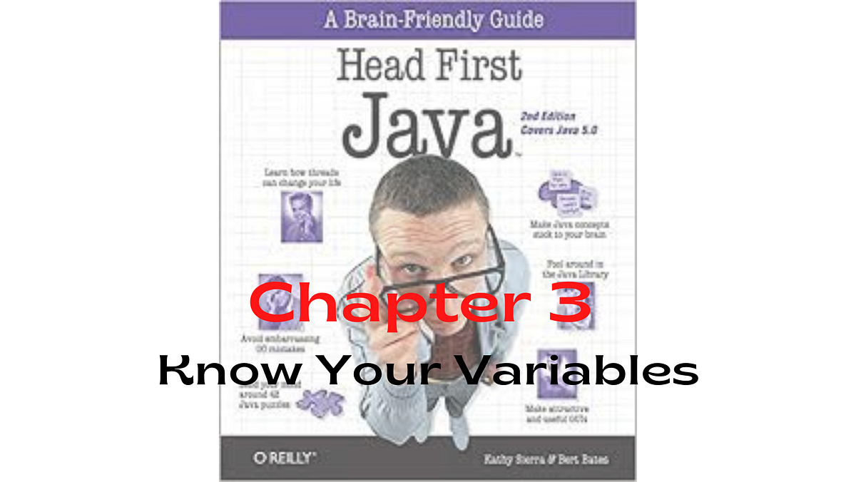 Head First Java Chapter 3 — Know Your Variables | by Yasuni Chamodya ...