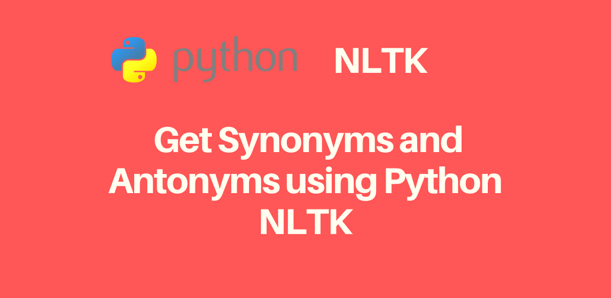 NLTK and Python WordNet: Find Synonyms and Antonyms with Python - Holistic  SEO