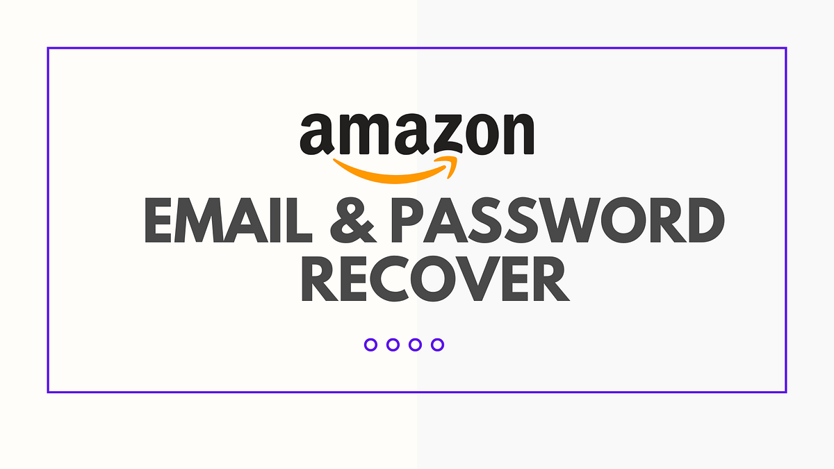 How To Recover Amazon Email Account & Password If Or Have