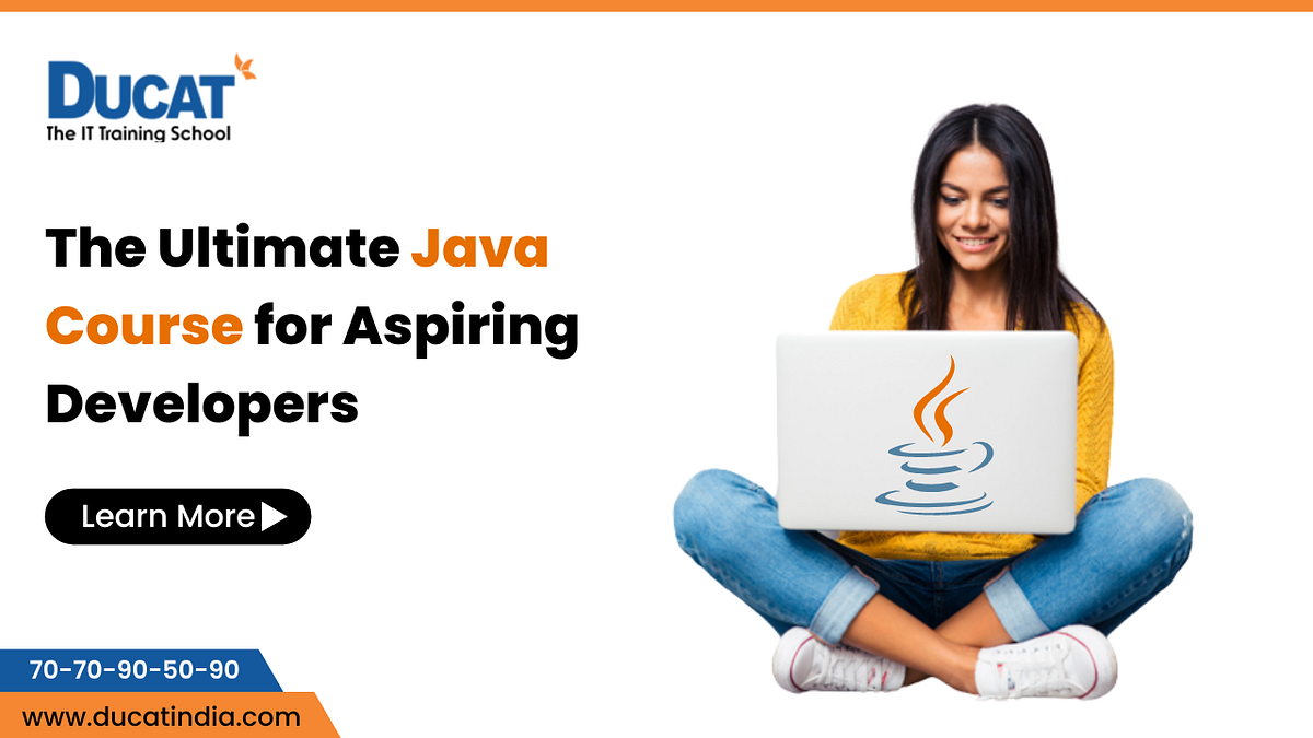 The Ultimate Java Course for Aspiring Developers | by Ducat India | Medium