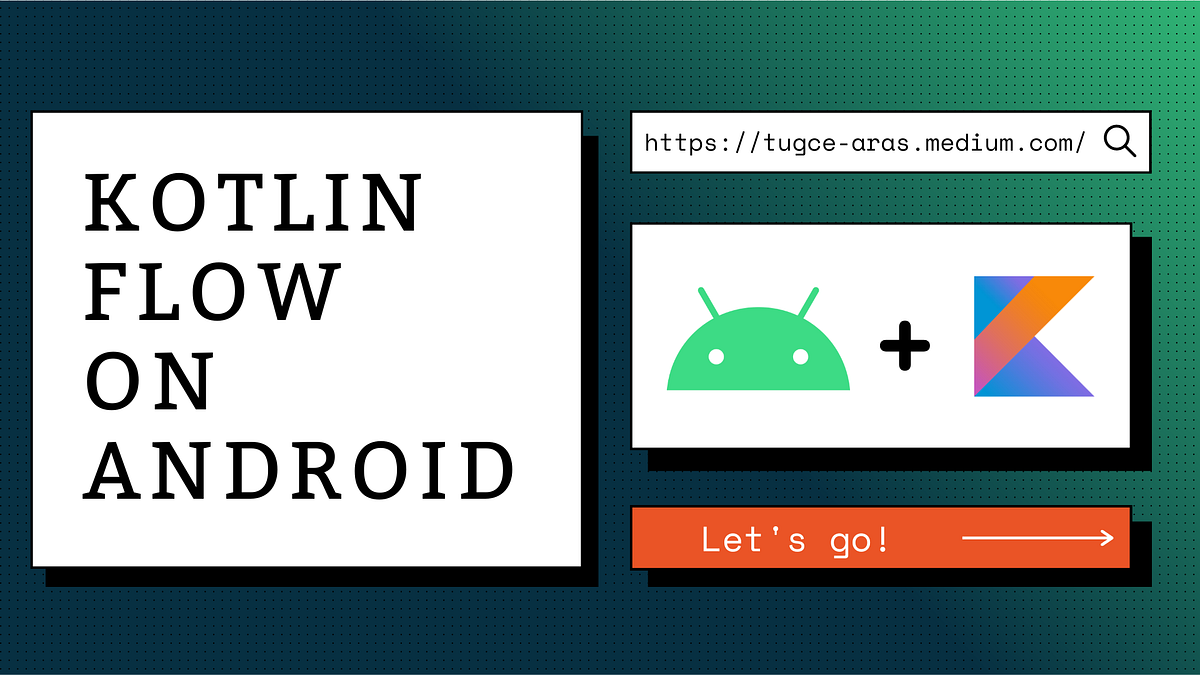 Kotlin Flow Nedir?. Selamlar 👋, gelelim Flow konusuna… by Tuğçe Aras Medium