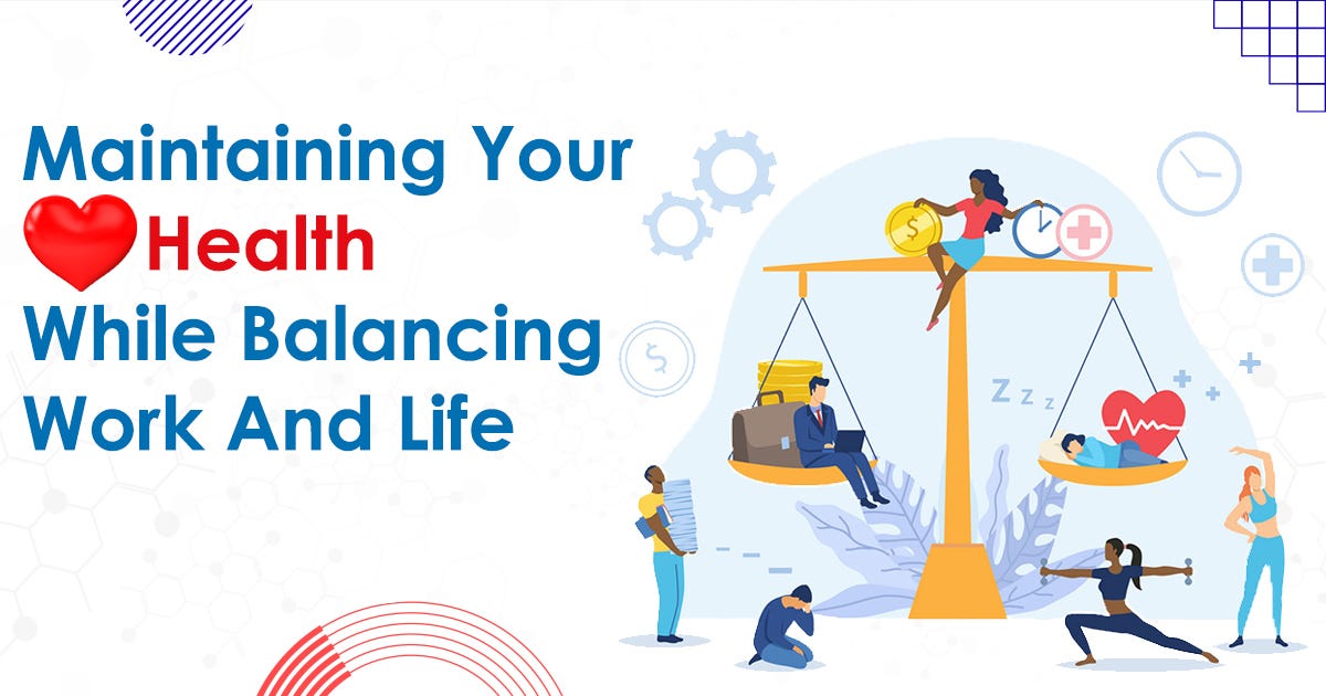Maintaining your heart’s health while balancing work and life | by ...
