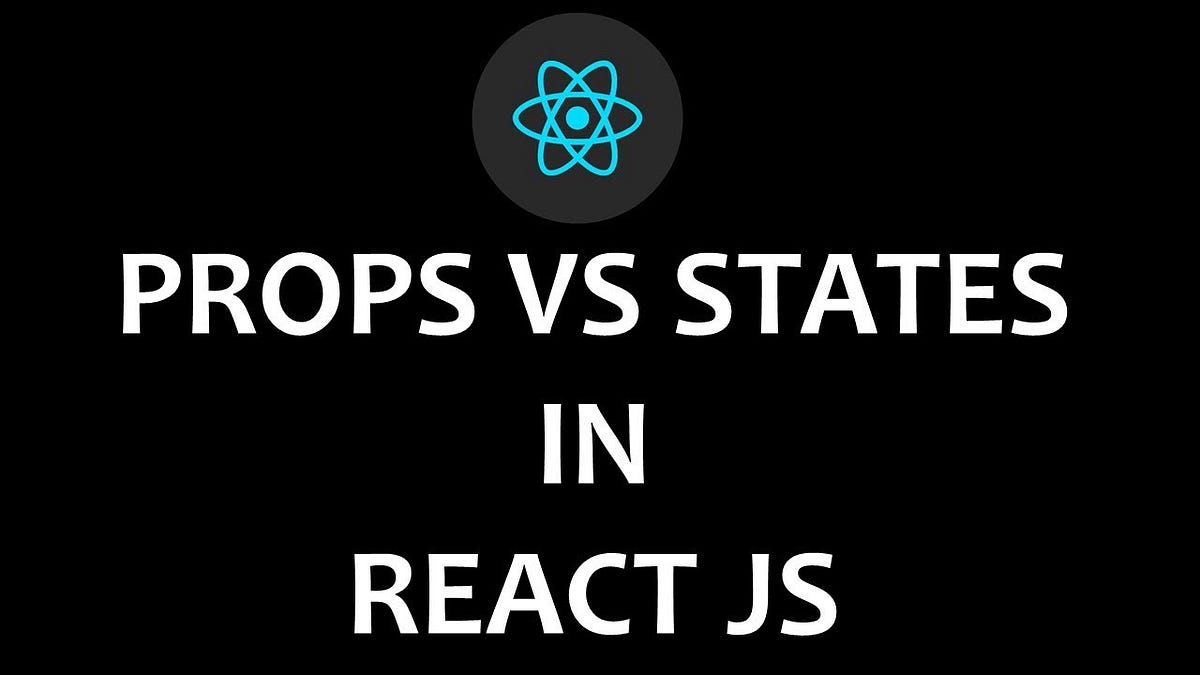 ReactJS: Props vs State. State dan props pada React Js | by Mujahidin ...
