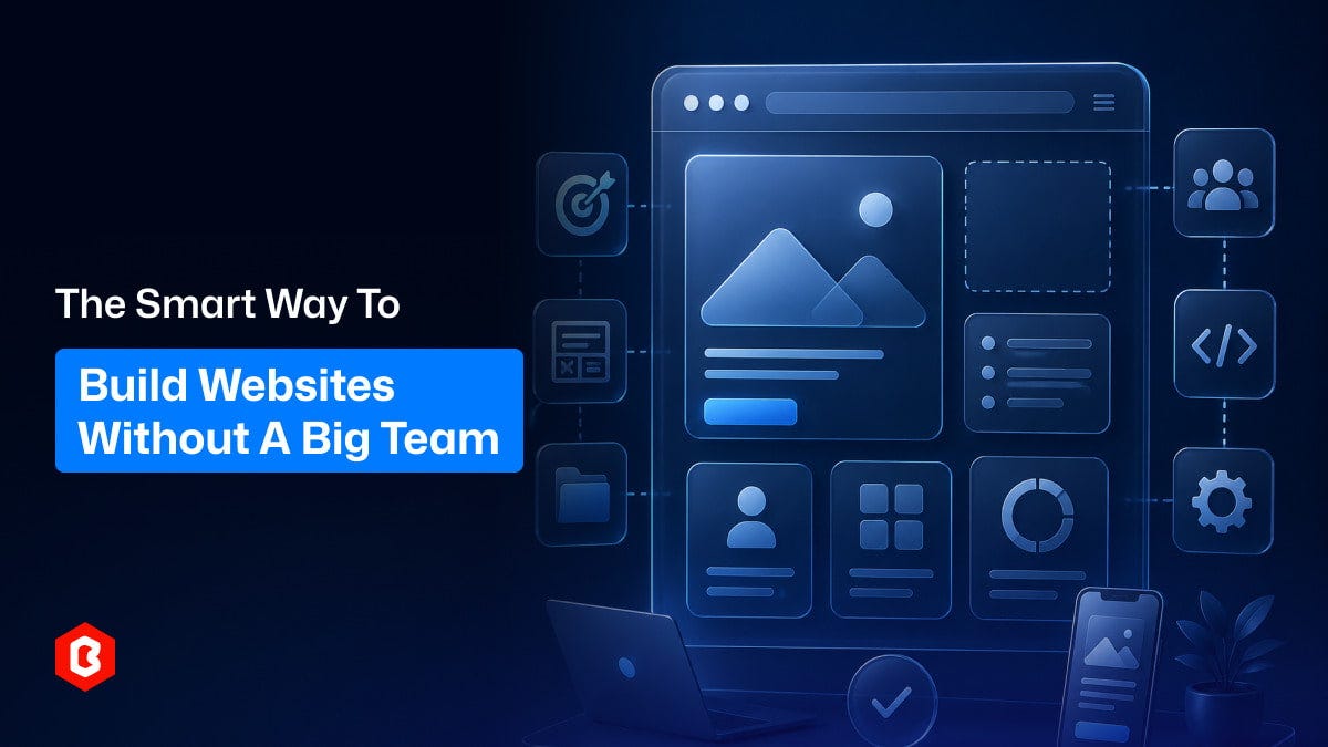 The Smart Way to Build Websites Without a Big Team