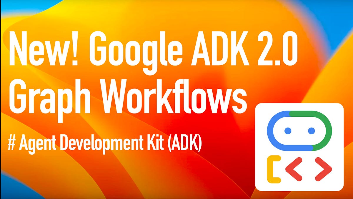 New Google ADK 2.0 Introduces Graph Based Workflows | by Kartik Marwah ...