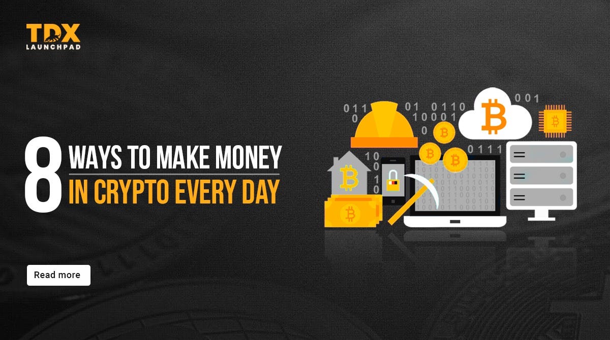 8 Ways to Make Money in Crypto Every Day by TDx Launchpad Oct, 2023